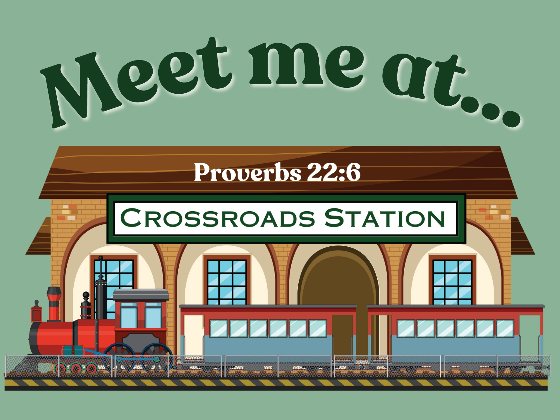 Illustration of "Crossroads Station," featuring a vintage train, brick building, and text "Meet me at..." with Proverbs 22:6 prominently displayed.